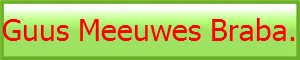 Guus Meeuwes Braba.