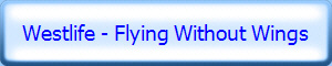 Westlife - Flying Without Wings 