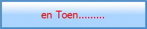 en Toen.........