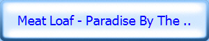Meat Loaf - Paradise By The ..