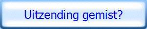 Uitzending gemist?