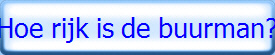 Hoe rijk is de buurman?