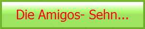 Die Amigos- Sehn...