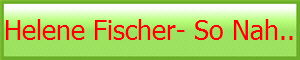 Helene Fischer- So Nah..