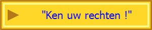   "Ken uw rechten !"