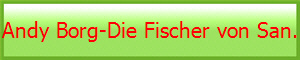 Andy Borg-Die Fischer von San.
