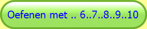 Oefenen met .. 6..7..8..9..10