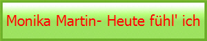 Monika Martin- Heute fhl' ich 