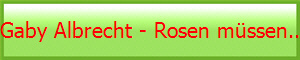 Gaby Albrecht - Rosen mssen.. 