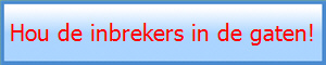 Hou de inbrekers in de gaten!