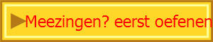   Meezingen? eerst oefenen!
