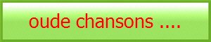 oude chansons ....