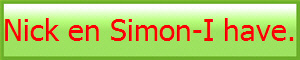 Nick en Simon-I have.