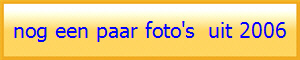 nog een paar foto's  uit 2006