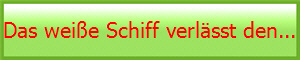 Das weie Schiff verlsst den...