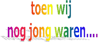 toen wij nog jong waren....
